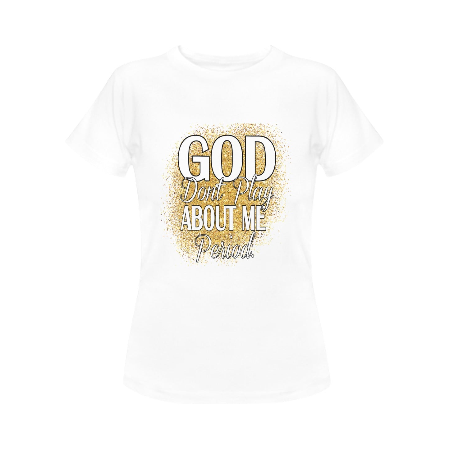 White God Don't Play About Me Women's T-Shirt (Front Printing Only)