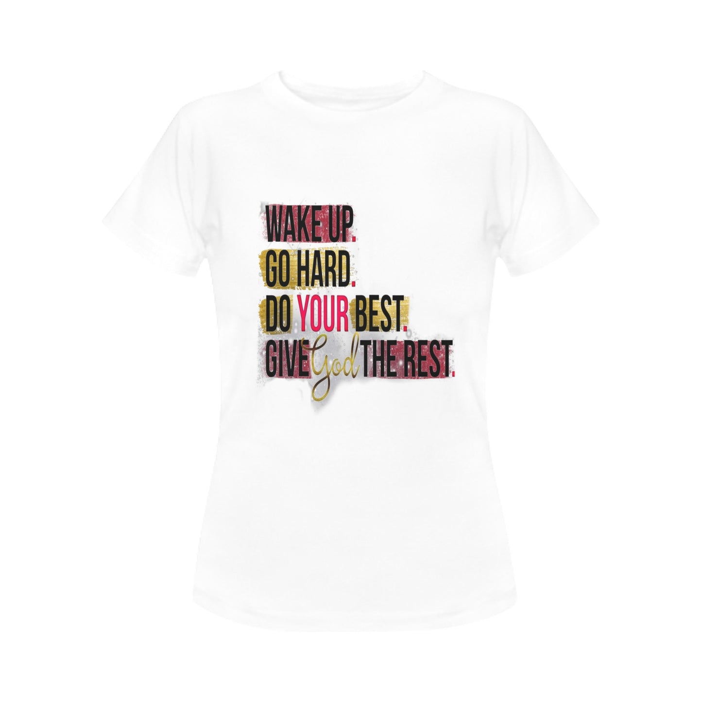 Wake Up, Go Hard Women's T-Shirt (Front Printing Only)