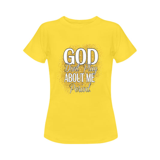 Yellow God Don't Play About Me Women's T-Shirt (Front Printing Only)